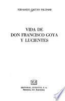 Vida de Don Francisco Goya y Lucientes
