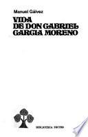 Vida de don Gabriel García Moreno