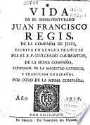 Vida de el Bienaventurado Juan Francisco Regis, de la Compañia de Jesus