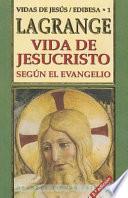Vida de Jesucristo según el Evangelio