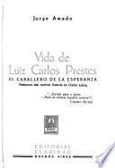 Vida de Luiz Carlos Prestes, el Caballero de la esperanza