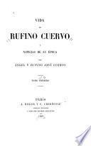 Vida de Rufino Cuervo y noticias de su época