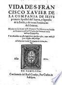 Vida de S. Francisco Xavier ... traduzida en romance por pedro de Guzman, anadida en esta impression