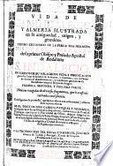 Vida de San Indaleci[o] y Almeria ilustrada en su antiguedad, origen y grandeza