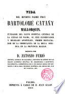 Vida del bendito padre Fray Bartolomé Catañy [sic.] mallorquín