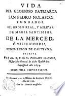 Vida del glorioso patriarca San Pedro Nolasco, fundador del Orden ... de la Merced ó Misericordia, Redempcion de cautivos