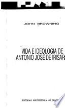 Vida e ideología de Antonio José de Irisarri