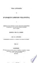 Vida Literaria ... o Memoria De Sus Escritos Y De Sus Opiniones Eclesiasticas Y Politicas, Y De Algunos Sucesos Notables De Su Tiempo