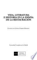 Vida, literatura e historia en la España de la Restauración