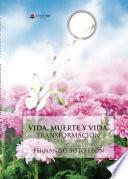 VIDA, MUERTE Y VIDA: TRANSFORMACIÓN