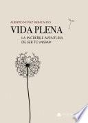VIDA PLENA. La increíble aventura de SER TÚ MISM@