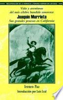 Vida y aventuras del más célebre bandido sonorense Joaquin Murrieta