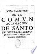 Vida, y motivos de la comun aclamacion de santo del venerable siervo de Dios D. Fr. Francisco Ximenez de Cisneros,... Historia, politico moral, sagrada. Recogida de los libros impressos, y papeles manuscritos, por el Doctor D. Pedro Fernandez de Pulgar,...