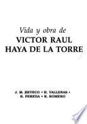 Vida y obra de Víctor Raúl Haya de la Torre