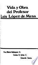 Vida y obra del profesor Luis López de Mesa