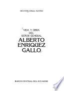 Vida y obra del Señor General Alberto Enríquez Gallo