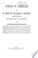 Vida y obras de D. José M.a Blanco y Crespo (Blanco-White)