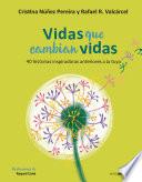 Vidas que cambian vidas: 40 historias inspiradoras anteriores a la tuya / Lives that Change Other Lives: 40 Inspiring Stories that Came Before You
