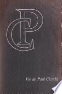 Vie de Paul Claudel et genèse de son œuvre