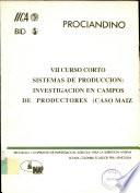 Vii Curso Corto Sistemas de Produccion: Investigacion en Campos de Productores (caso Maiz)