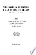 VIII Congreso de Historia de la Corona de Aragón: La Corona de Aragón en el siglo XVI (2 v.)