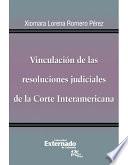 Vinculación de las resoluciones judiciales de la Corte Interamericana
