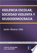 Violencia escolar, sociedad violenta y seudodemocracia