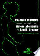 Violencia Obstétrica en el contexto de la Violencia Femenina en Brasil y Uruguay