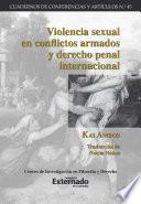 Violencia sexual en conflictos armados y derecho penal internacional