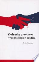 Violencia y procesos de reconciliación política