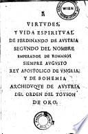 Virtudes y vida espiritual de Ferdinando de Austria, Segundo del nombre emperador de Romanos (etc.)