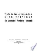 Visión de conservación de la biodiversidad del corredor Amboró-Madidi