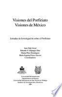 Visiones del Porfiriato, visiones de México