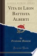 Vita Di Leon Battista Alberti (Classic Reprint)