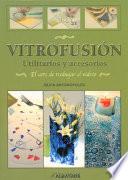 Vitrofusión. Utilitarios y accesorios