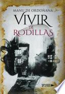 Vivir de rodillas
