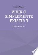 Vivir o simplemente existir 3