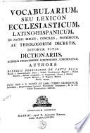 Vocabularium, seu Lexicon ecclesiasticum latino-hispanicum
