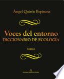 Voces del entorno. Diccionario de ecología. Tomo 1