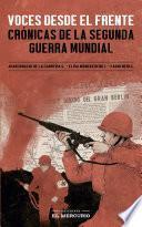 Voces desde el frente. Crónicas de la Segunda Guerra Mundial