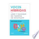 Voces Híbridas - Leer y escribir en tiempos de WatsApp