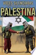 Voces Silenciadas: Testimonios de Vida en Palestina