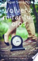 Volver a mirar tus ojos