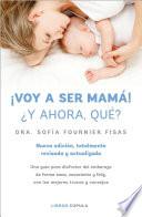 ¡Voy a ser mamá! ¿Y ahora qué?