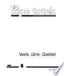 Vuela, Libre, Quetzal (Xipe totek 6)