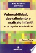 Vulnerabilidad, desvalimiento y maltrato infantil en las organizaciones familiares