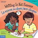 Waiting Is Not Forever / La espera no dura para siempre
