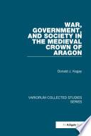 War, Government, and Society in the Medieval Crown of Aragon
