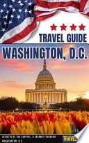Washington, D.C. Travel Guide *Secrets of the Capital * USA eBook