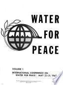 Water for Peace: International Conference on Water for Peace, May 23-31, 1967